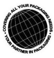 COVERING ALL YOUR PACKAGING NEEDS · YOUR PARTNER IN PACKAGING ·