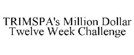 TRIMSPA'S MILLION DOLLAR TWELVE WEEK CHALLENGE
