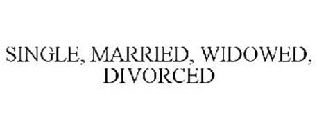 SINGLE, MARRIED, WIDOWED, DIVORCED