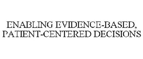 ENABLING EVIDENCE-BASED, PATIENT-CENTERED DECISIONS