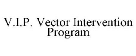 V.I.P. VECTOR INTERVENTION PROGRAM