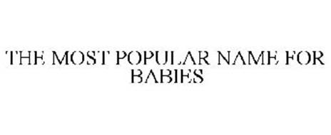 THE MOST POPULAR NAME FOR BABIES