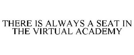 THERE IS ALWAYS A SEAT IN THE VIRTUAL ACADEMY