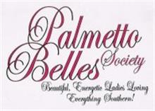 PALMETTO BELLES SOCIETY BEAUTIFUL, ENERGETIC LADIES LOVING EVERYTHING SOUTHERN!