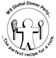 MS GLOBAL DINNER PARTY... ...THE PERFECT RECIPE FOR A CURE.