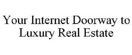 YOUR INTERNET DOORWAY TO LUXURY REAL ESTATE