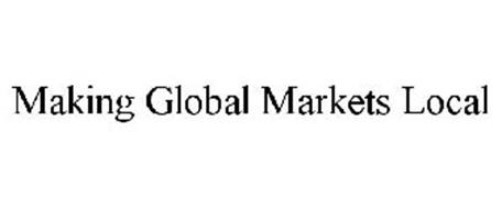MAKING GLOBAL MARKETS LOCAL