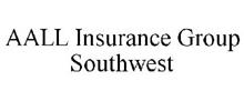 AALL INSURANCE GROUP SOUTHWEST