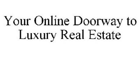 YOUR ONLINE DOORWAY TO LUXURY REAL ESTATE