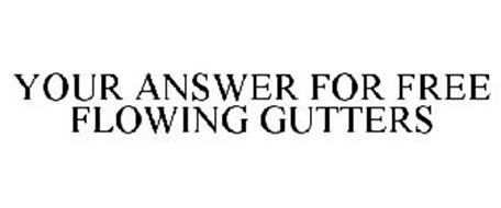 YOUR ANSWER FOR FREE FLOWING GUTTERS