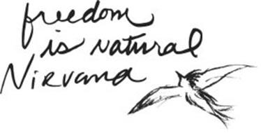FREEDOM IS NATURAL NIRVANA