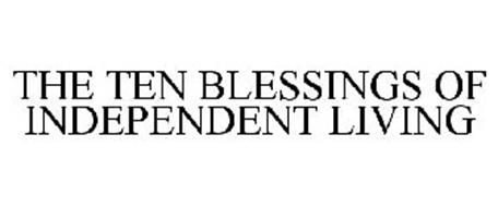 THE TEN BLESSINGS OF INDEPENDENT LIVING