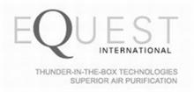 EQUEST INTERNATIONAL THUNDER-IN-THE-BOX TECHNOLOGIES SUPERIOR AIR PURIFICATION