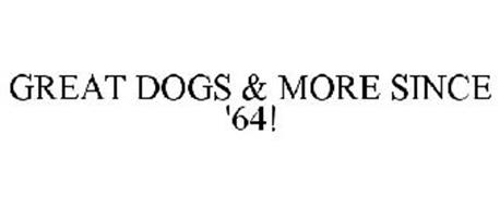 GREAT DOGS & MORE SINCE '64!