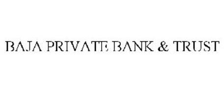 BAJA PRIVATE BANK & TRUST