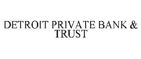 DETROIT PRIVATE BANK & TRUST