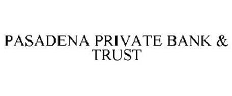 PASADENA PRIVATE BANK & TRUST