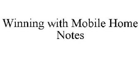 WINNING WITH MOBILE HOME NOTES