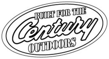CENTURY BUILT FOR THE OUTDOORS