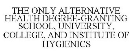 THE ONLY ALTERNATIVE HEALTH DEGREE-GRANTING SCHOOL, UNIVERSITY, COLLEGE, AND INSTITUTE OF HYGIENICS