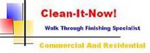 CLEAN-IT-NOW! WALK THROUGH FINISHING SPECIALIST COMMERCIAL AND RESIDENTIAL