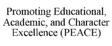 PROMOTING EDUCATIONAL, ACADEMIC, AND CHARACTER EXCELLENCE (PEACE)