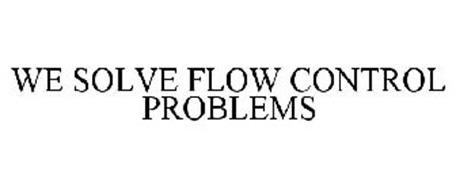 WE SOLVE FLOW CONTROL PROBLEMS