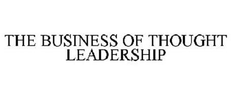 THE BUSINESS OF THOUGHT LEADERSHIP