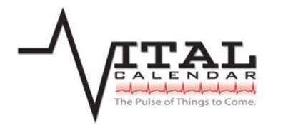 VITAL CALENDAR THE PULSE OF THINGS TO COME
