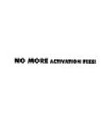 NO MORE ACTIVATION FEES!