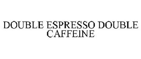 DOUBLE ESPRESSO DOUBLE CAFFEINE