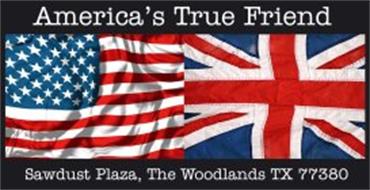 AMERICA'S TRUE FRIEND SAWDUST PLAZA, THE WOODLANDS TX 77380