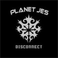 PLANET JES DISCONNECT