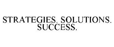 STRATEGIES. SOLUTIONS. SUCCESS.