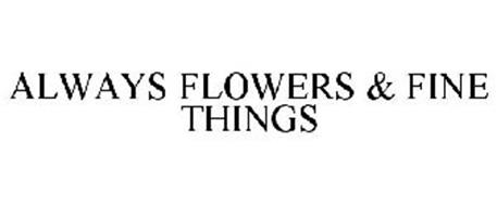 ALWAYS FLOWERS & FINE THINGS