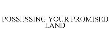 POSSESSING YOUR PROMISED LAND