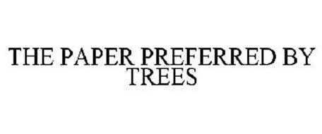 THE PAPER PREFERRED BY TREES