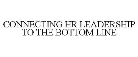 CONNECTING HR LEADERSHIP TO THE BOTTOM LINE