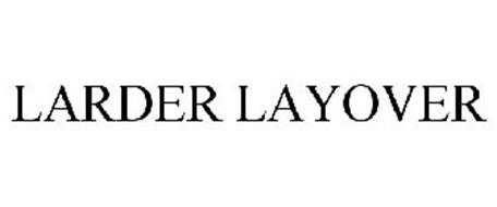 LARDER LAYOVER