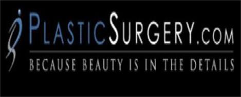 PS PLASTICSURGERY.COM BECAUSE BEAUTY IS IN THE DETAILS