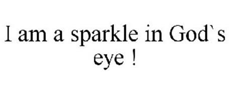 I AM A SPARKLE IN GOD`S EYE!