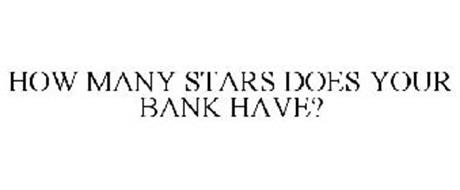 HOW MANY STARS DOES YOUR BANK HAVE?