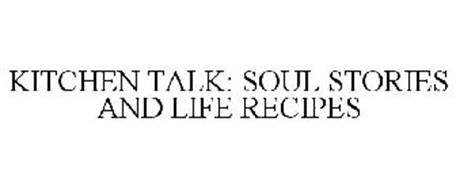 KITCHEN TALK: SOUL STORIES AND LIFE RECIPES
