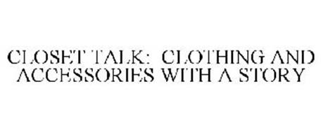 CLOSET TALK: CLOTHING AND ACCESSORIES WITH A STORY