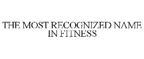 THE MOST RECOGNIZED NAME IN FITNESS