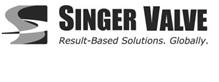 S SINGER VALVE RESULT-BASED SOLUTIONS. GLOBALLY.