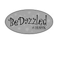 BE DAZZLED AT HAWK ELECTRONICS