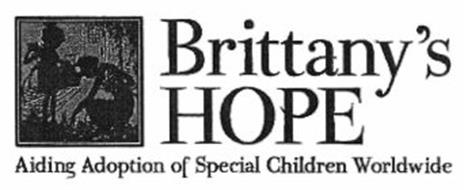 BRITTANY'S HOPE AIDING ADOPTION OF SPECIAL CHILDREN WORLDWIDE