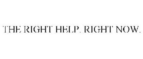 THE RIGHT HELP. RIGHT NOW.