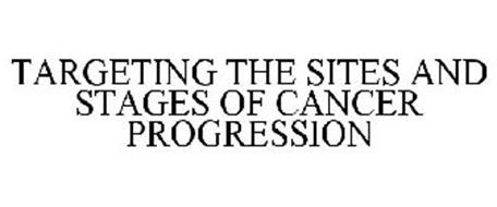 TARGETING THE SITES AND STAGES OF CANCER PROGRESSION